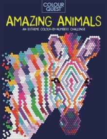 Colour Quest®: Amazing Animals : An Extreme Colour by Numbers Challenge