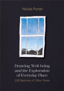 Drawing, Well-being and the Exploration of Everyday Place : 228 Sketches of Clifton Street
