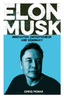 Elon Musk : Innovator, Entrepreneur and Visionary