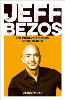 Jeff Bezos : The World-Changing Entrepreneur