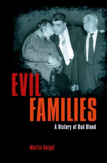 Evil Families : A History of Bad Blood