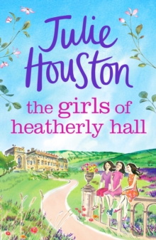 The Girls of Heatherly Hall : The perfect cosy and uplifting village read to curl up with in 2024!