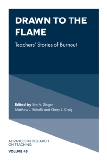 Drawn to the Flame : Teachers’ Stories of Burnout