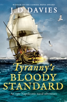 Tyranny's Bloody Standard : An epic Napoleonic naval adventure