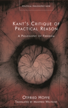 Kants Critique of Practical Reason : A Philosophy of Freedom