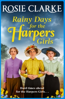 Rainy Days for the Harpers Girls : A heartbreaking historical saga from bestseller Rosie Clarke