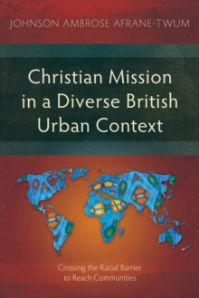 Christian Mission in a Diverse British Urban Context : Crossing the Racial Barrier to Reach Communities