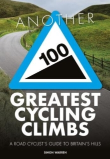 Another 100 Greatest Cycling Climbs : A road cyclist's guide to Britain's hills
