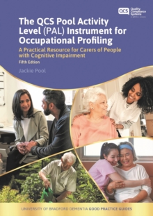 The QCS Pool Activity Level (PAL) Instrument for Occupational Profiling : A Practical Resource for Carers of People with Cognitive Impairment Fifth Edition