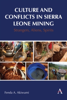 Culture and Conflicts in Sierra Leone Mining : Strangers, Aliens, Spirits