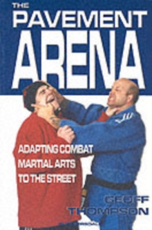 The Pavement Arena : Adapting Combat Martial Arts to the Street
