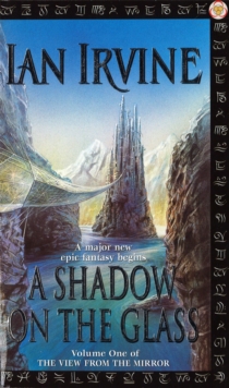 A Shadow On The Glass : The View From The Mirror, Volume One (A Three Worlds Novel)
