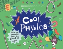 Cool Physics : Filled with Fantastic Facts for Kids of All Ages