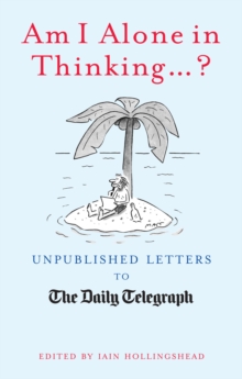Am I Alone in Thinking... ? : Unpublished Letters to the Editor