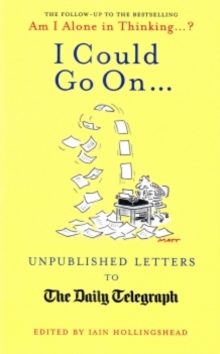 I Could Go On : Unpublished Letters to the Daily Telegraph