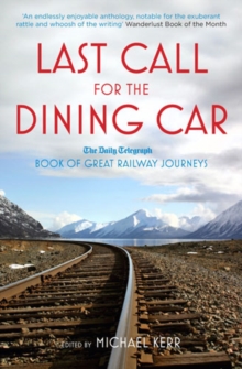 Last Call for the Dining Car : The Daily Telegraph Book of Great Railway Journeys