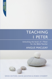 Teaching 1 Peter : Unlocking the book of 1 Peter for the Bible Teacher