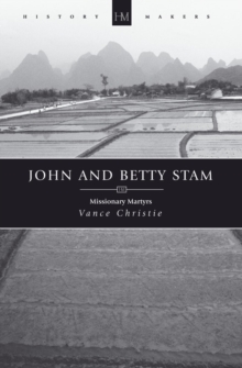 John And Betty Stam : Missionary Martyrs