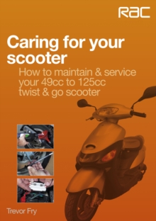 Caring for Your Scooter : How to Maintain & Service Your 49CC to 125CC Twist & Go Scooter