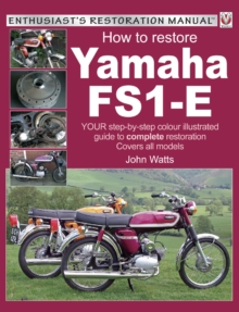 Yamaha FS1-E, How to Restore : Your Step-by-Step Colour Illustrated Guide to Complete Restoration. Covers All Models