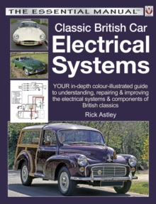 Classic British Car Electrical Systems : Your guide to understanding, repairing and improving the electrical components and systems that were typical of British cars from 1950 to 1980