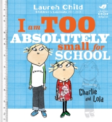 Charlie and Lola: I Am Too Absolutely Small For School