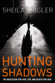 Hunting Shadows : An obsession for him. Life and death for her.