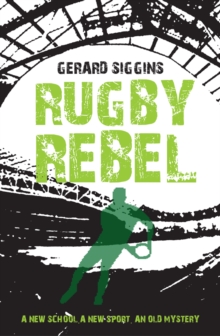 Rugby Rebel : Discovering History - Uncovering Mystery