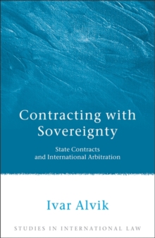 Contracting with Sovereignty : State Contracts and International Arbitration