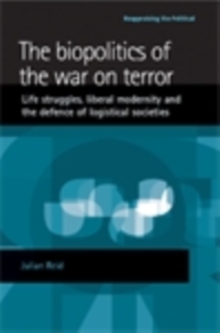 The biopolitics of the war on terror : Life struggles, liberal modernity and the defence of logistical societies