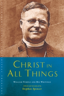 Christ in All Things : William Temple and his Writings