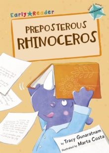Preposterous Rhinoceros : (Turquoise Early Reader)