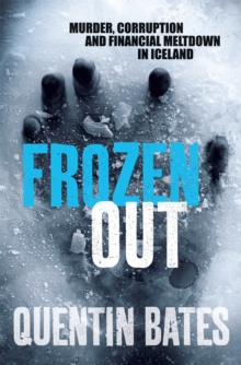 Frozen Out : A dark and chilling Icelandic noir thriller