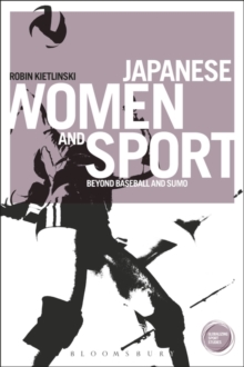 Japanese Women and Sport : Beyond Baseball and Sumo