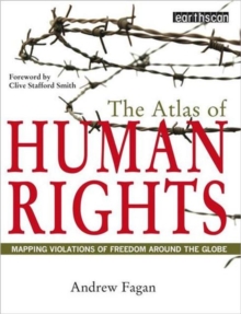 The Atlas of Human Rights : Mapping Violations of Freedom Worldwide