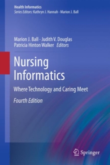 Nursing Informatics : Where Technology and Caring Meet