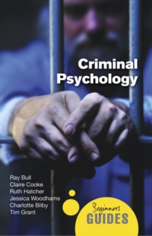 Criminal Psychology : A Beginner's Guide
