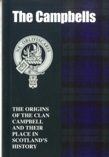 The Campbells : The Origins of the Clan Campbell and Their Place in History