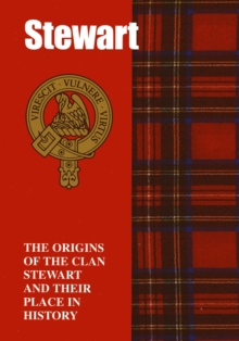 The Stewart : The Origins of the Clan Stewart and Their Place in History