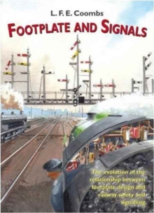 Footplate and Signals : The Evolution of the Relationship Between Footplate Design and Operation and Railway Safety and Signalling