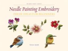 Needle Painting Embroidery : Fresh Ideas for Beginners