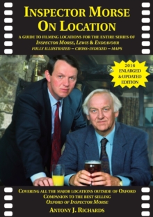 Inspector Morse on Location : The Companion to the Original and Bestselling Guide to the Oxford of Inspector Morse Including Lewis Fully Illustrated with Location Maps