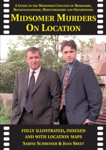 Midsomer Murders on Location : A Guide to the Midsomer Counties of Berkshire, Buckinghamshire, Hertfordshire and Oxfordshire