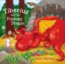 Tiberius and the Friendly Dragon : A Tiberius Story