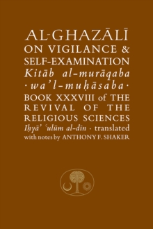 Al-Ghazali on Vigilance and Self-examination : Book XXXVIII of the Revival of the Religious Sciences
