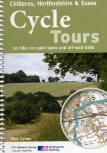 Cycle Tours Chilterns, Hertfordshire & Essex : 20 Rides on Quiet Lanes and Off-road Trails