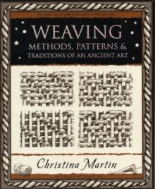 Weaving : Methods, Patterns and Traditions of an Ancient Art