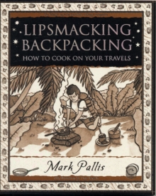Lipsmacking Backpacking : Cooking Off the Beaten Track
