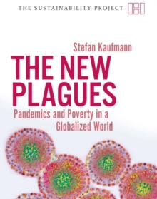 The New Plagues : Pandemics and Poverty in a Globalized World