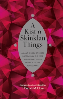 A Kist o Skinklan Things : An Anthology of Scots Poetry from the First and Second Waves of the Scottish Renaissance